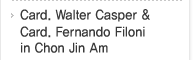 Card. Walter Casper & Card. Fernando Filoni in Chon Jin Am